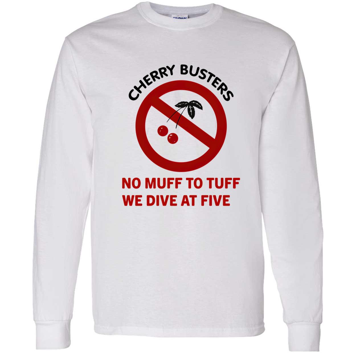 Cherry Busters No Muff To Tuff We Dive At Five Shirt Cherry Busters No Muff To Tuff We Dive At Five Shirt