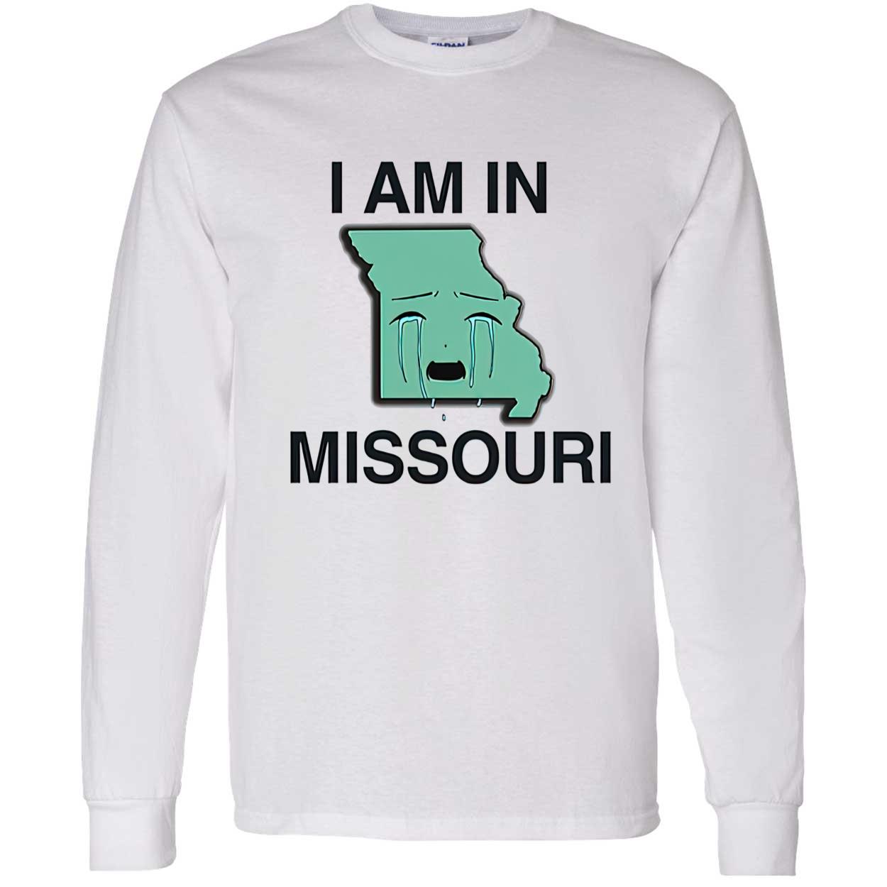 I Am In Missouri Shirt I Am In Missouri Shirt