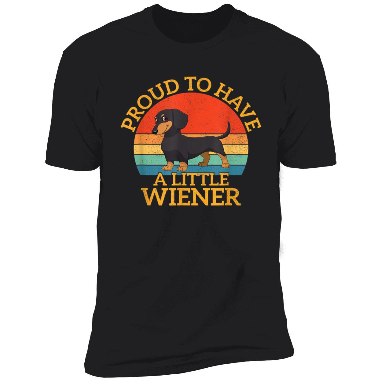 Proud To Have A Little Wiener Shirt Proud To Have A Little Wiener Shirt