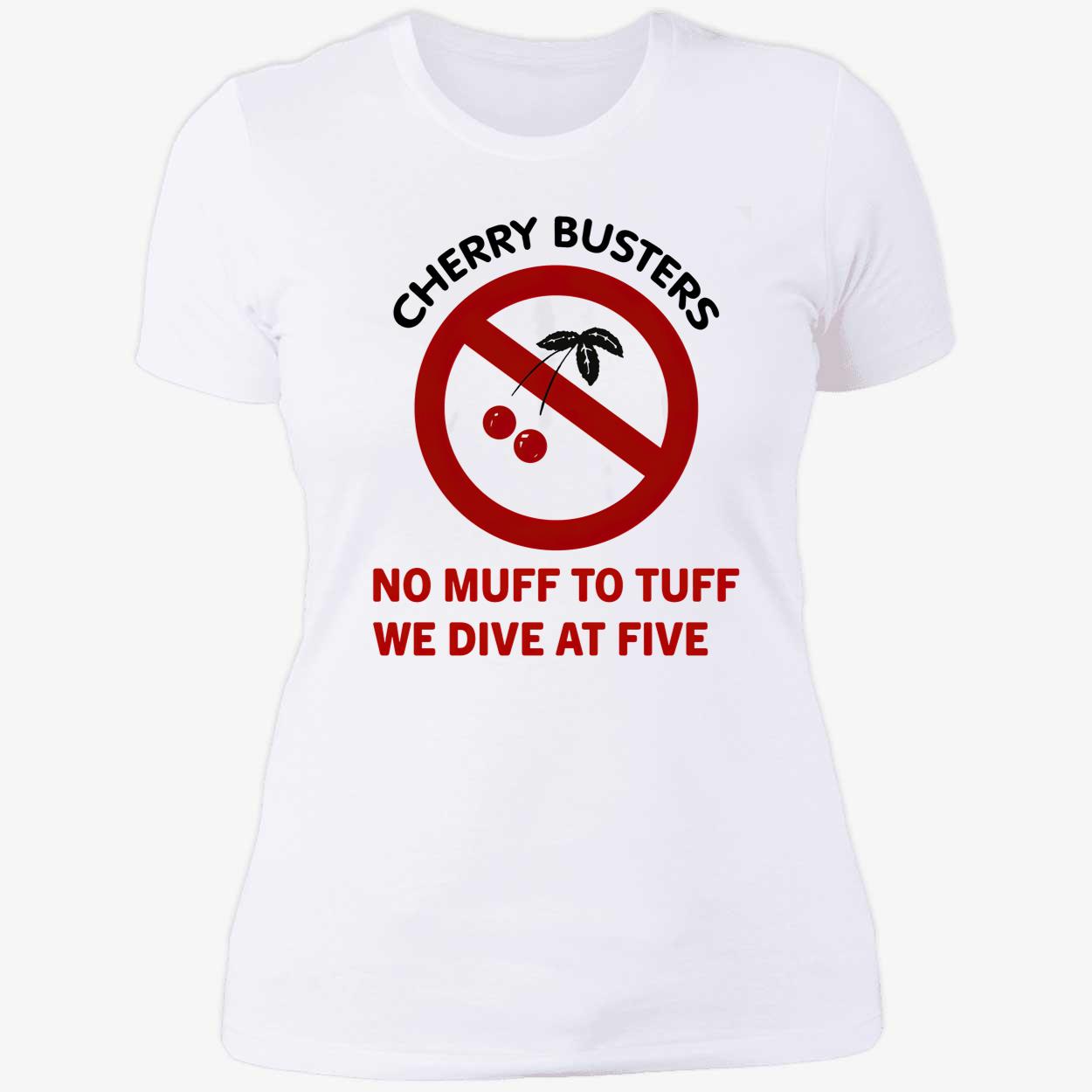 Cherry Busters No Muff To Tuff We Dive At Five Shirt Cherry Busters No Muff To Tuff We Dive At Five Shirt