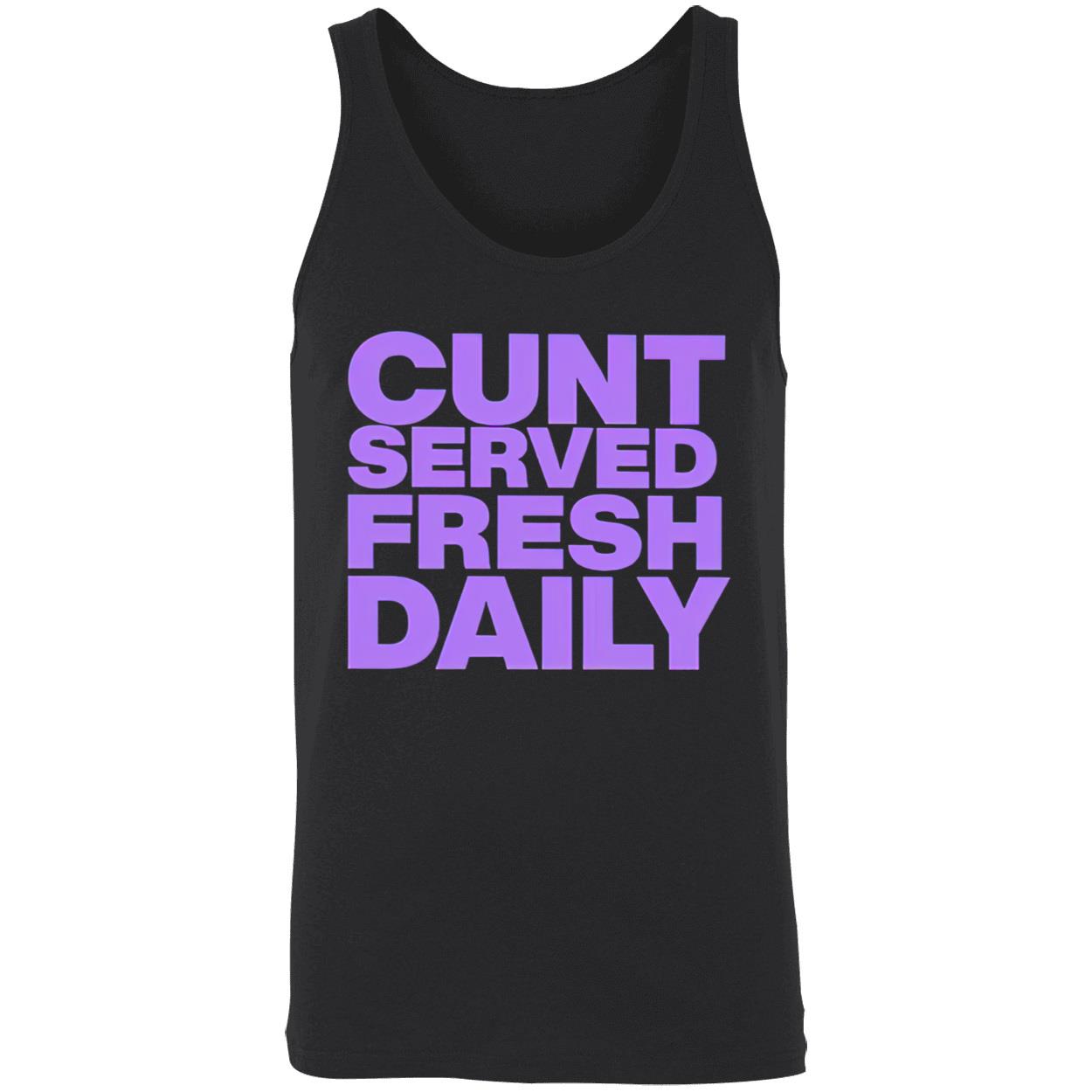 C*Nt Served Fresh Daily Shirt C*Nt Served Fresh Daily Shirt