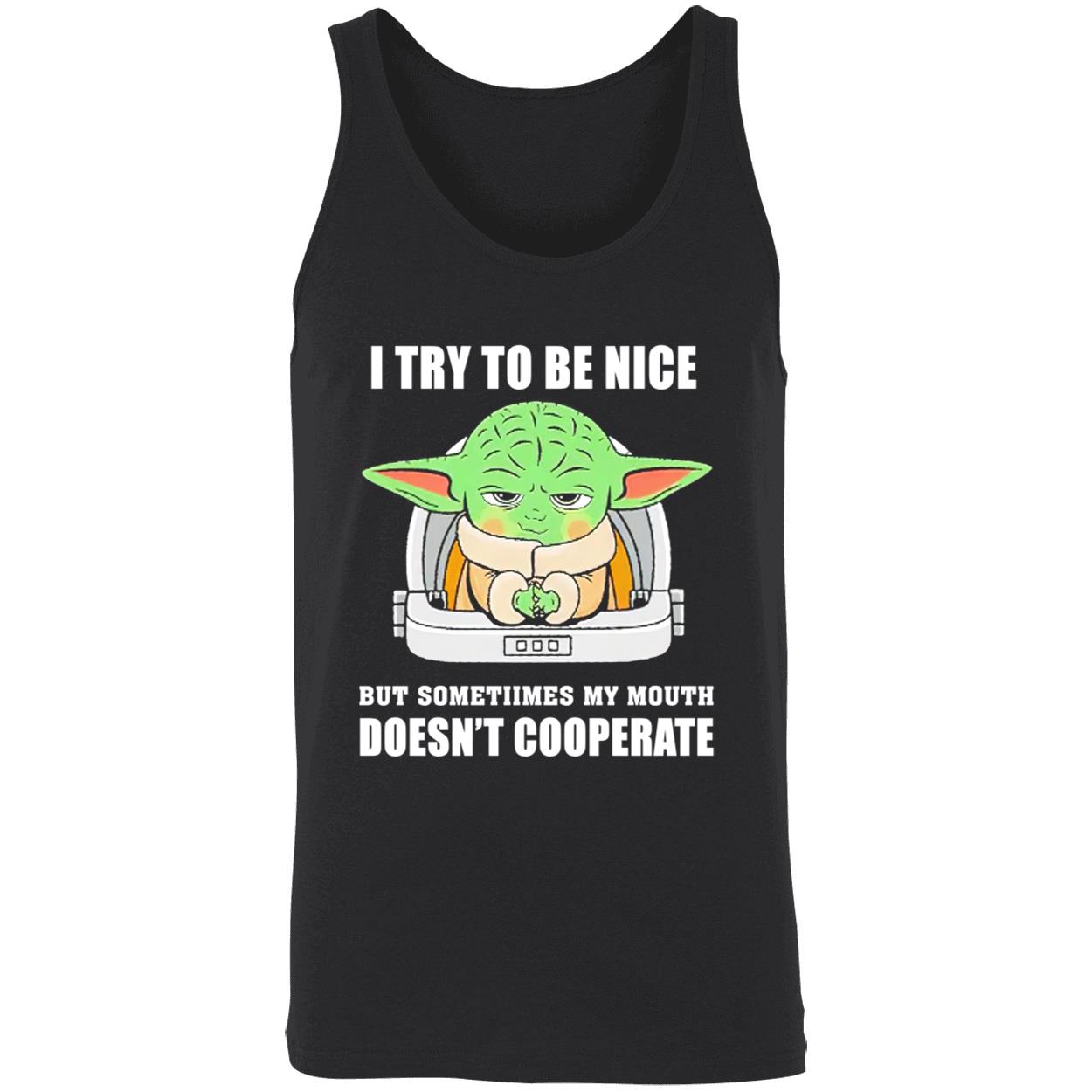 Baby Yoda I Try To Be Nice But Sometimes My Mouth Doesn’T Cooperate Shirt Baby Yoda I Try To Be Nice But Sometimes My Mouth Doesn’T Cooperate Shirt