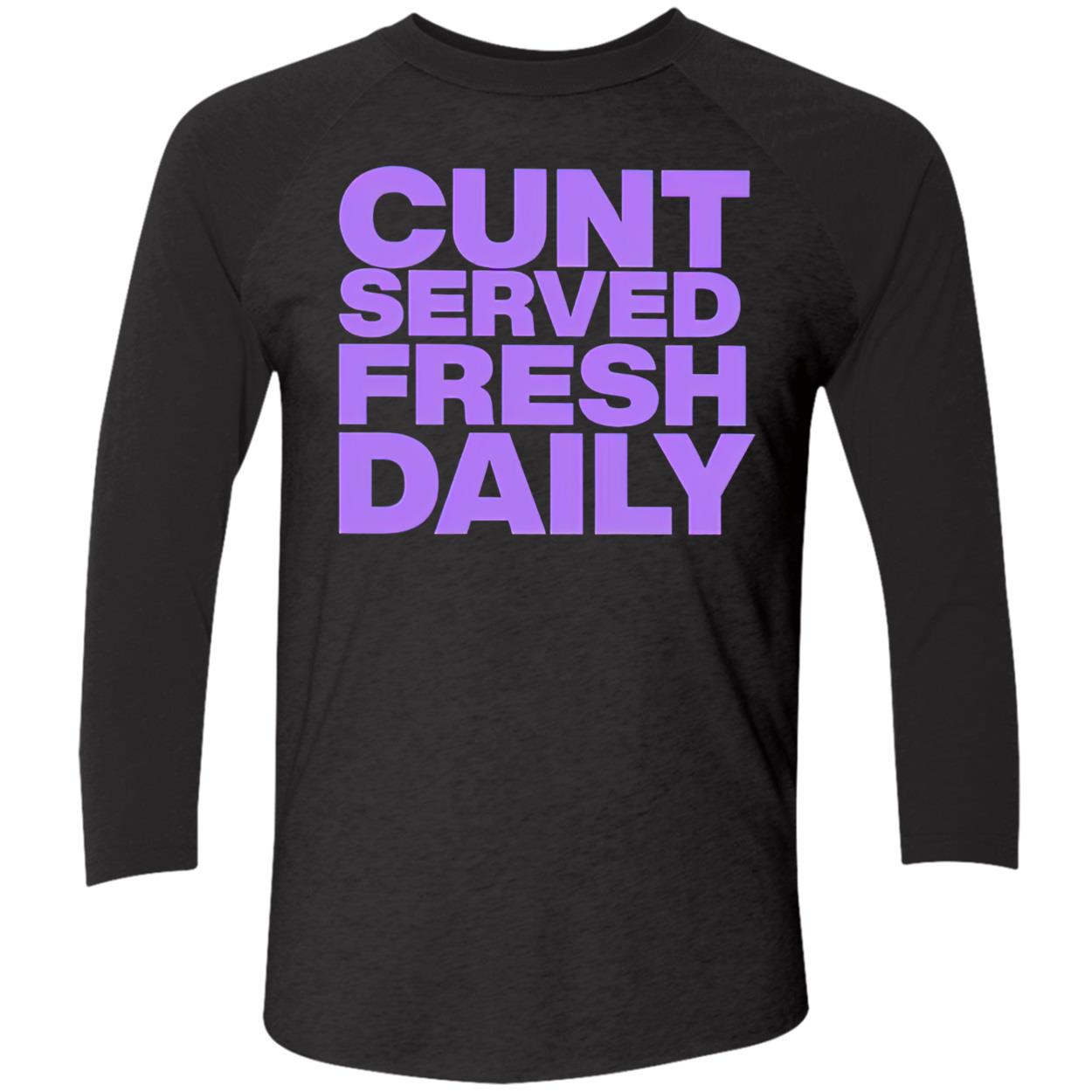C*Nt Served Fresh Daily Shirt C*Nt Served Fresh Daily Shirt