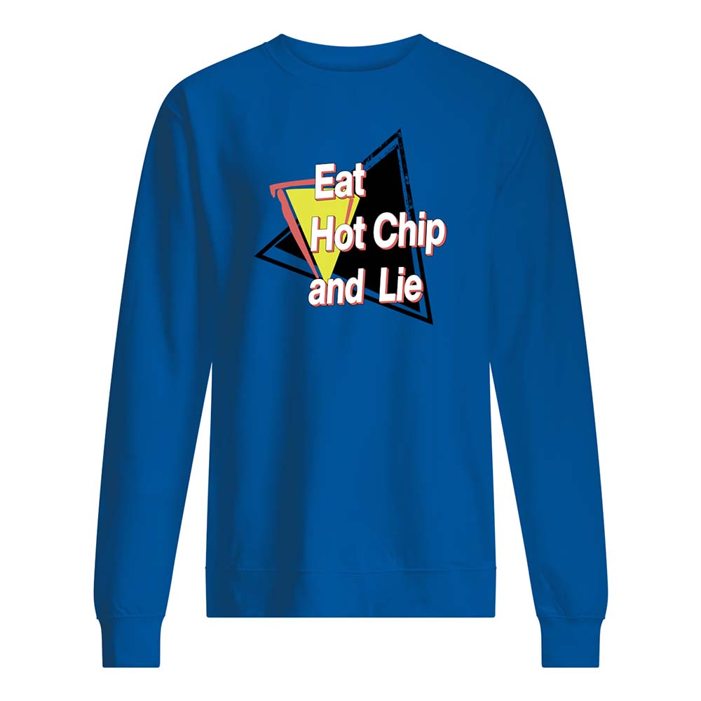 Eat Hot Chip And Lie Shirt Eat Hot Chip And Lie Shirt