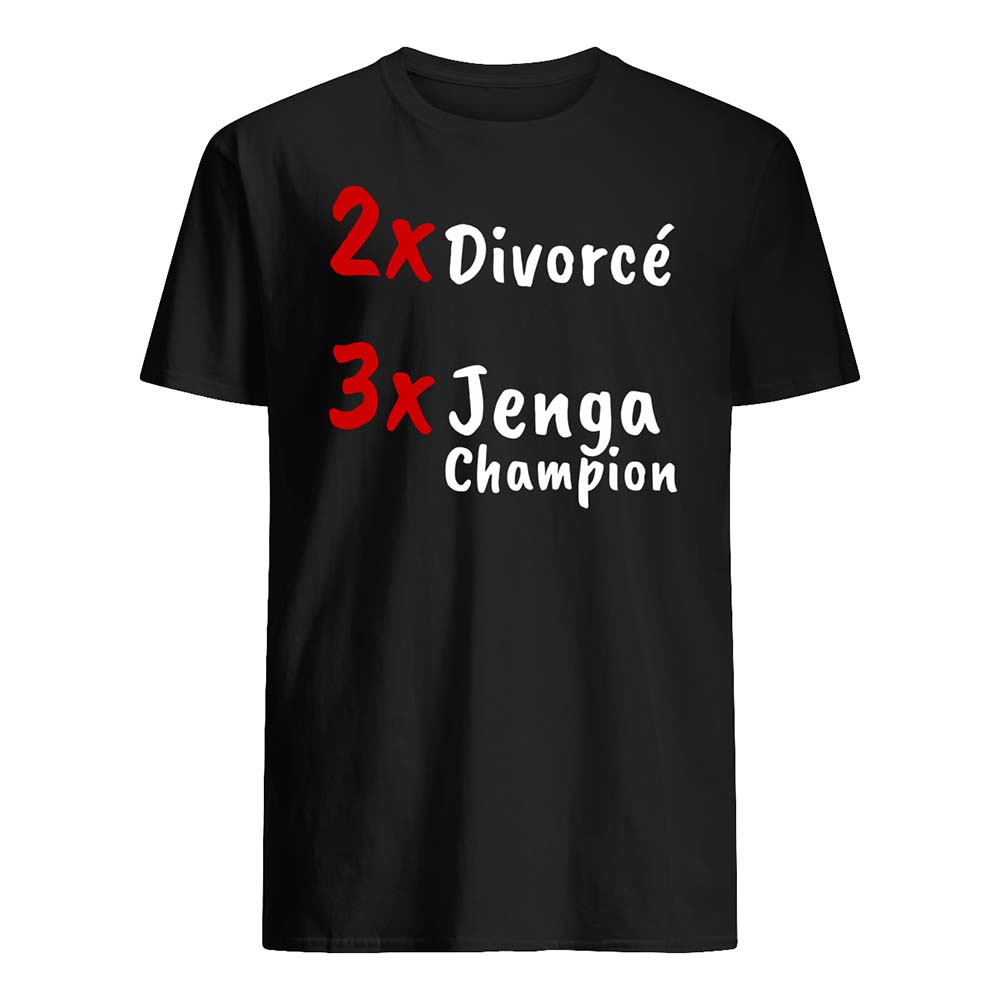 2X Divorce 3X Jenga Champion Shirt