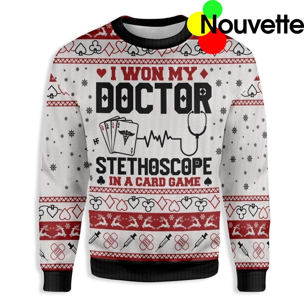I Won My Doctor Stethoscope In A Card Game Christmas Ugly Sweater I Won My Doctor Stethoscope In A Card Game Christmas Ugly Sweater
