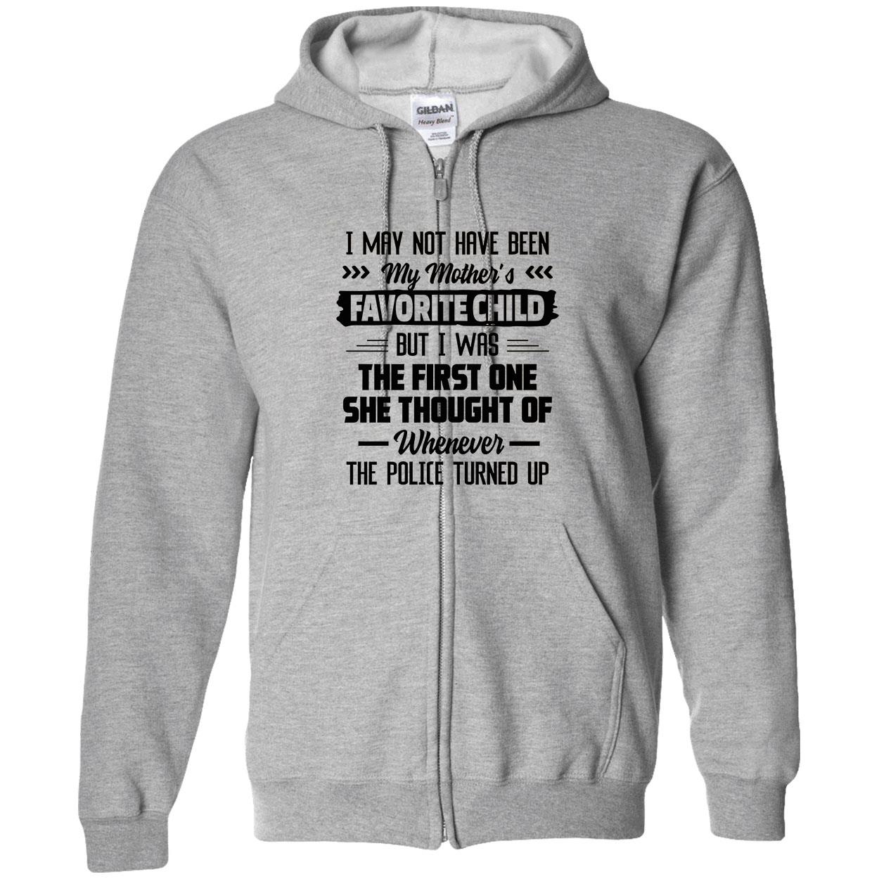 I May Not Have Been My Mother’S Favorite Child But I Was The First One Shirt I May Not Have Been My Mother’S Favorite Child But I Was The First One Shirt