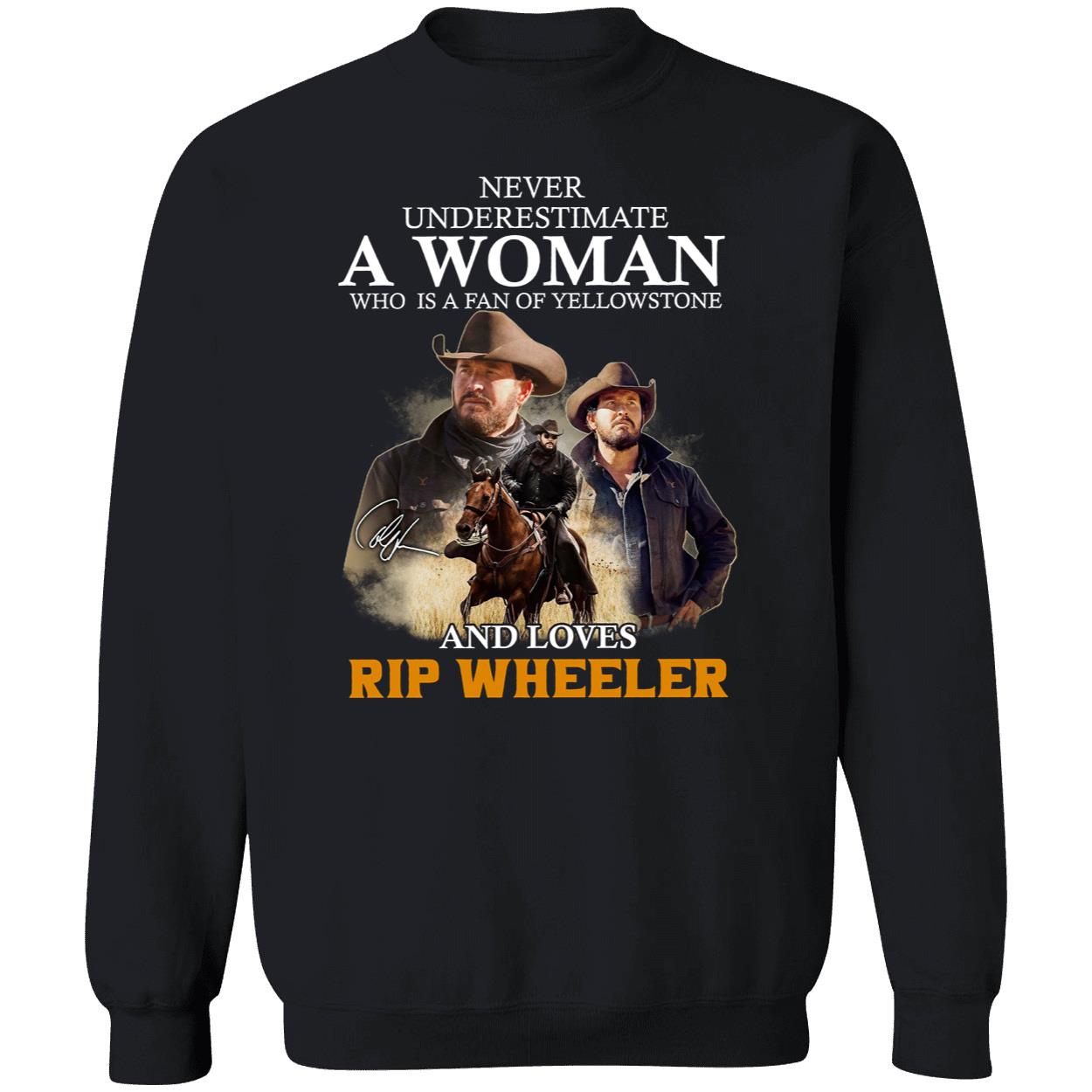 Never Underestimate A Woman Who Is A Fan Of Yellowstone And Loves Rip Wheeler Shirt Never Underestimate A Woman Who Is A Fan Of Yellowstone And Loves Rip Wheeler Shirt