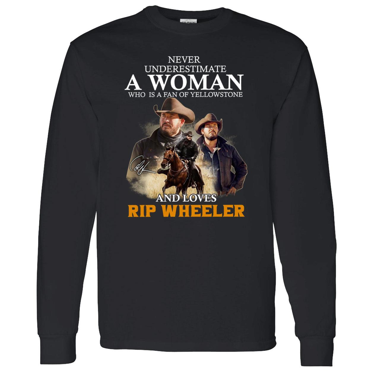 Never Underestimate A Woman Who Is A Fan Of Yellowstone And Loves Rip Wheeler Shirt Never Underestimate A Woman Who Is A Fan Of Yellowstone And Loves Rip Wheeler Shirt
