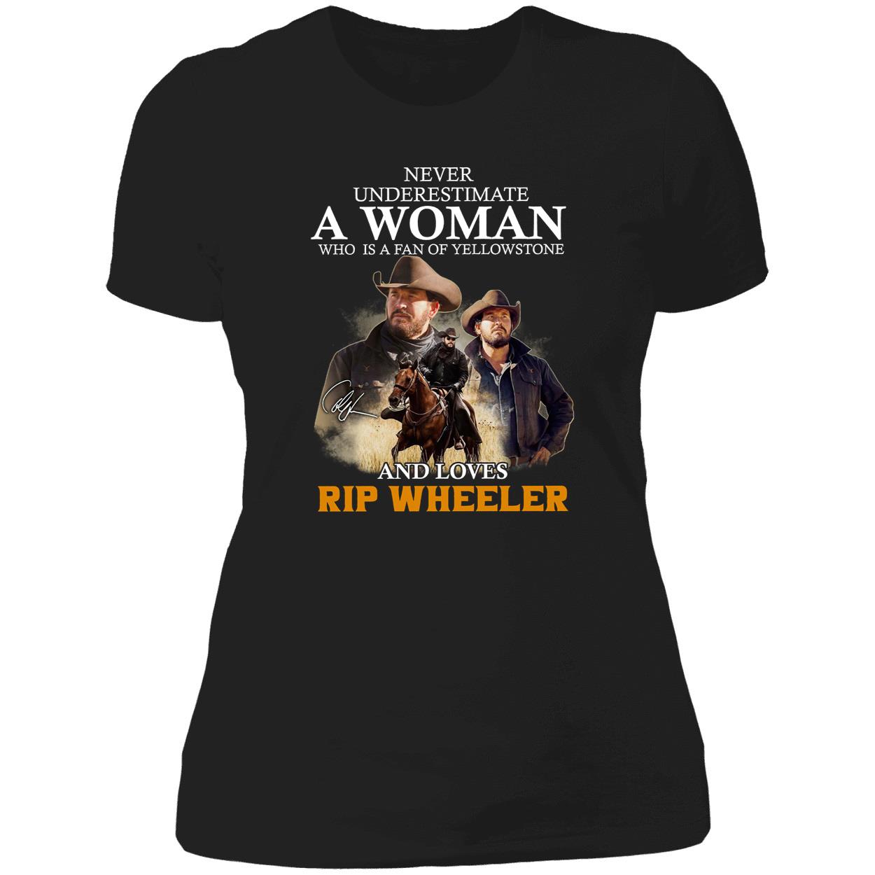 Never Underestimate A Woman Who Is A Fan Of Yellowstone And Loves Rip Wheeler Shirt Never Underestimate A Woman Who Is A Fan Of Yellowstone And Loves Rip Wheeler Shirt