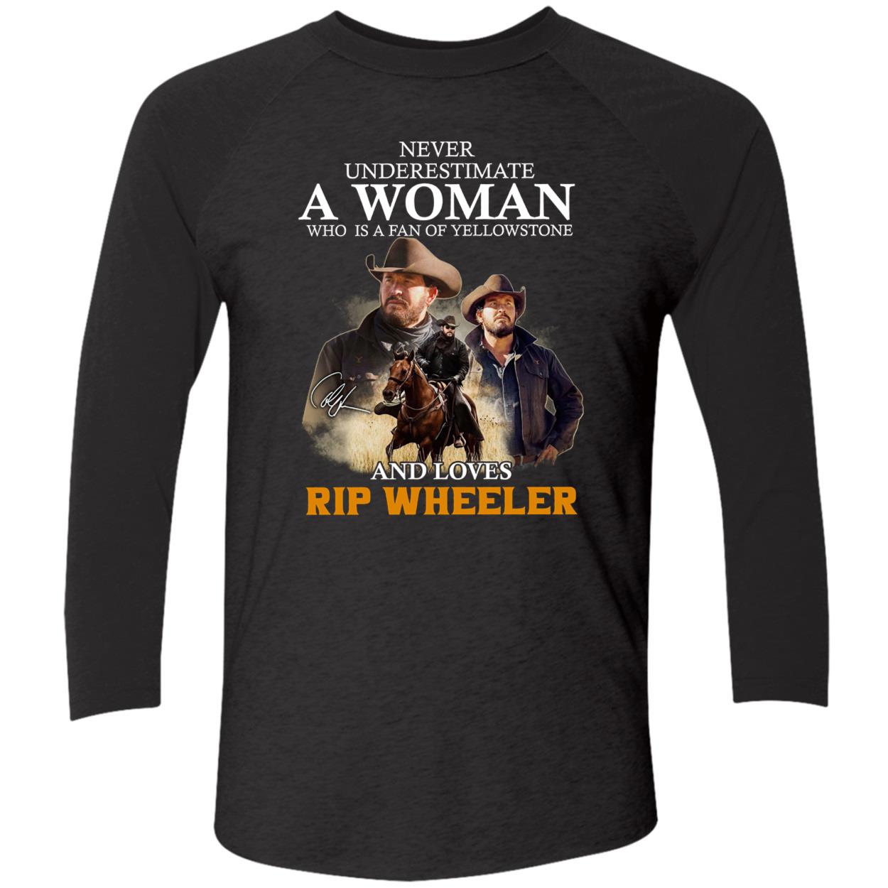 Never Underestimate A Woman Who Is A Fan Of Yellowstone And Loves Rip Wheeler Shirt Never Underestimate A Woman Who Is A Fan Of Yellowstone And Loves Rip Wheeler Shirt