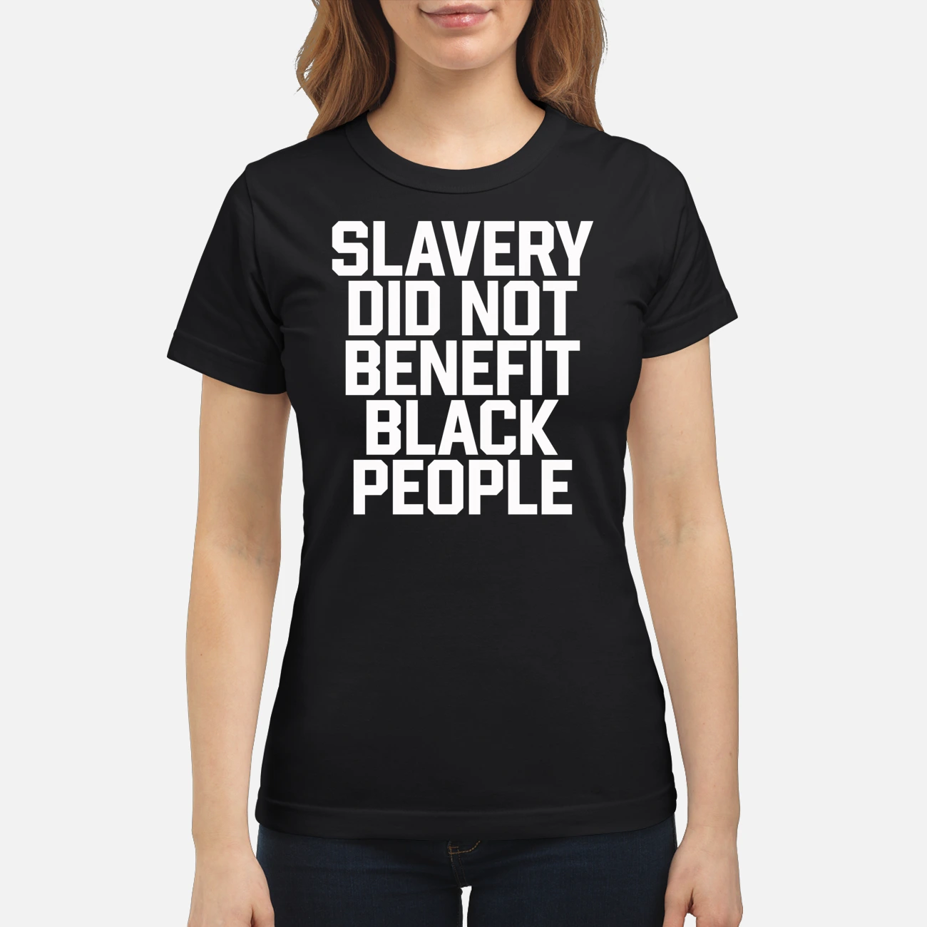 Slavery Did Not Benefit Black People T-Shirt Slavery Did Not Benefit Black People T-Shirt