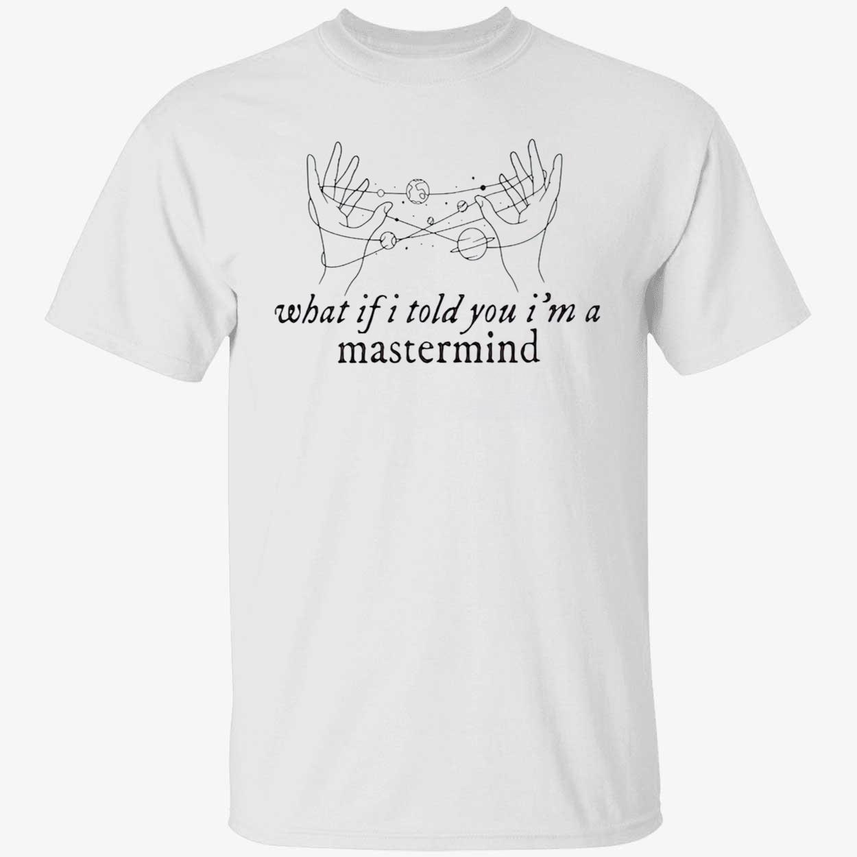 What If I Told You I’M A Mastermind Shirt What If I Told You I’M A Mastermind Shirt