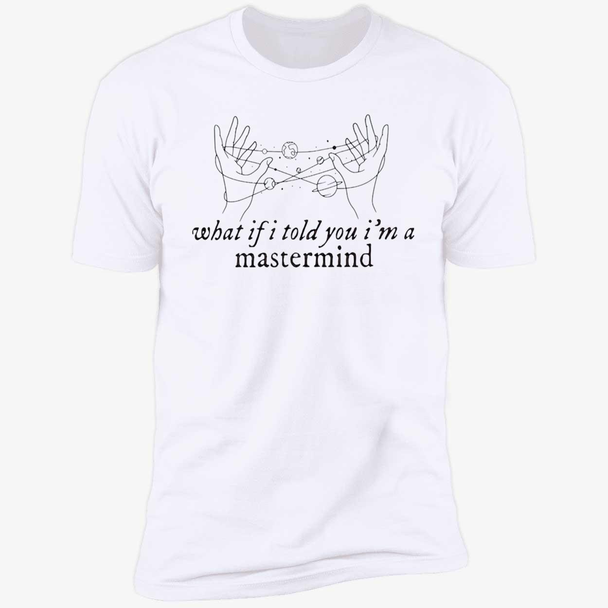 What If I Told You I’M A Mastermind Shirt What If I Told You I’M A Mastermind Shirt