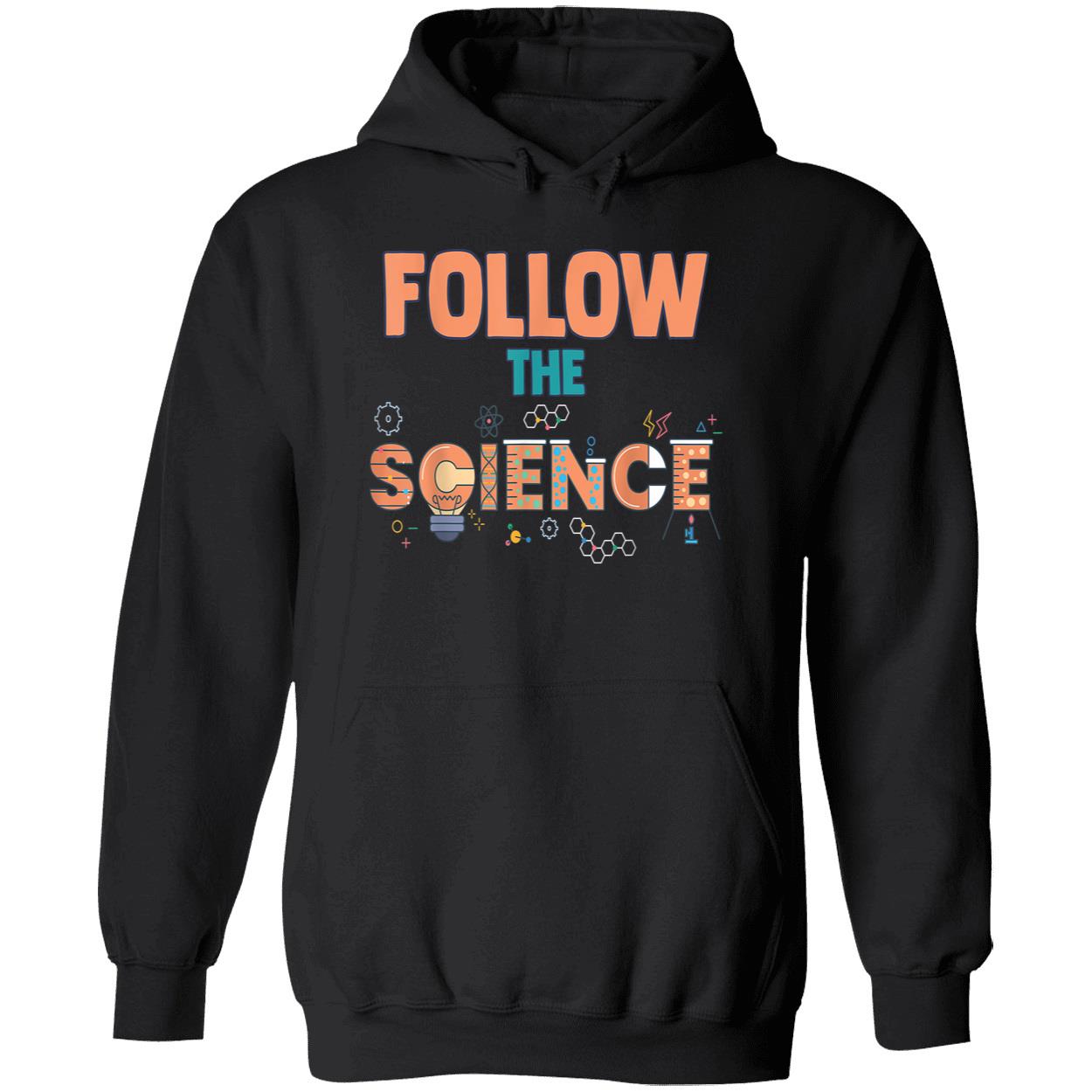 Follow The Science Shirt Follow The Science Shirt
