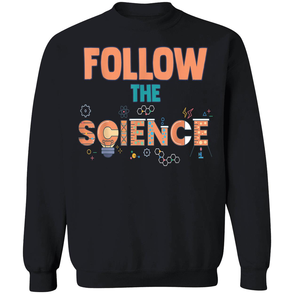 Follow The Science Shirt Follow The Science Shirt