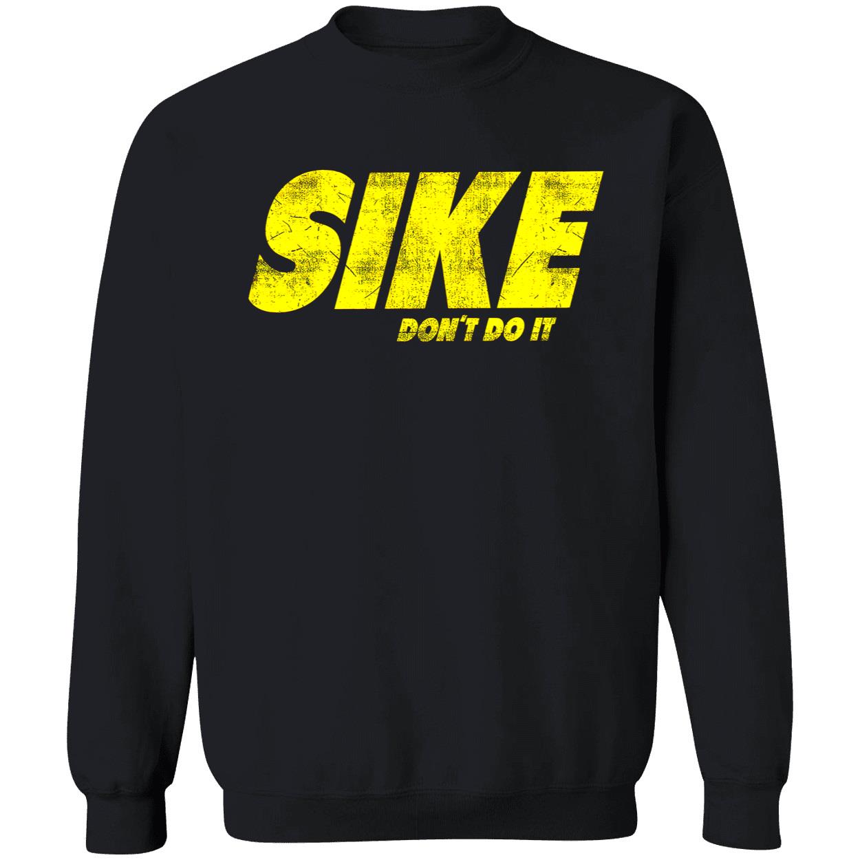 Sike Don’T Do It Shirt Sike Don’T Do It Shirt