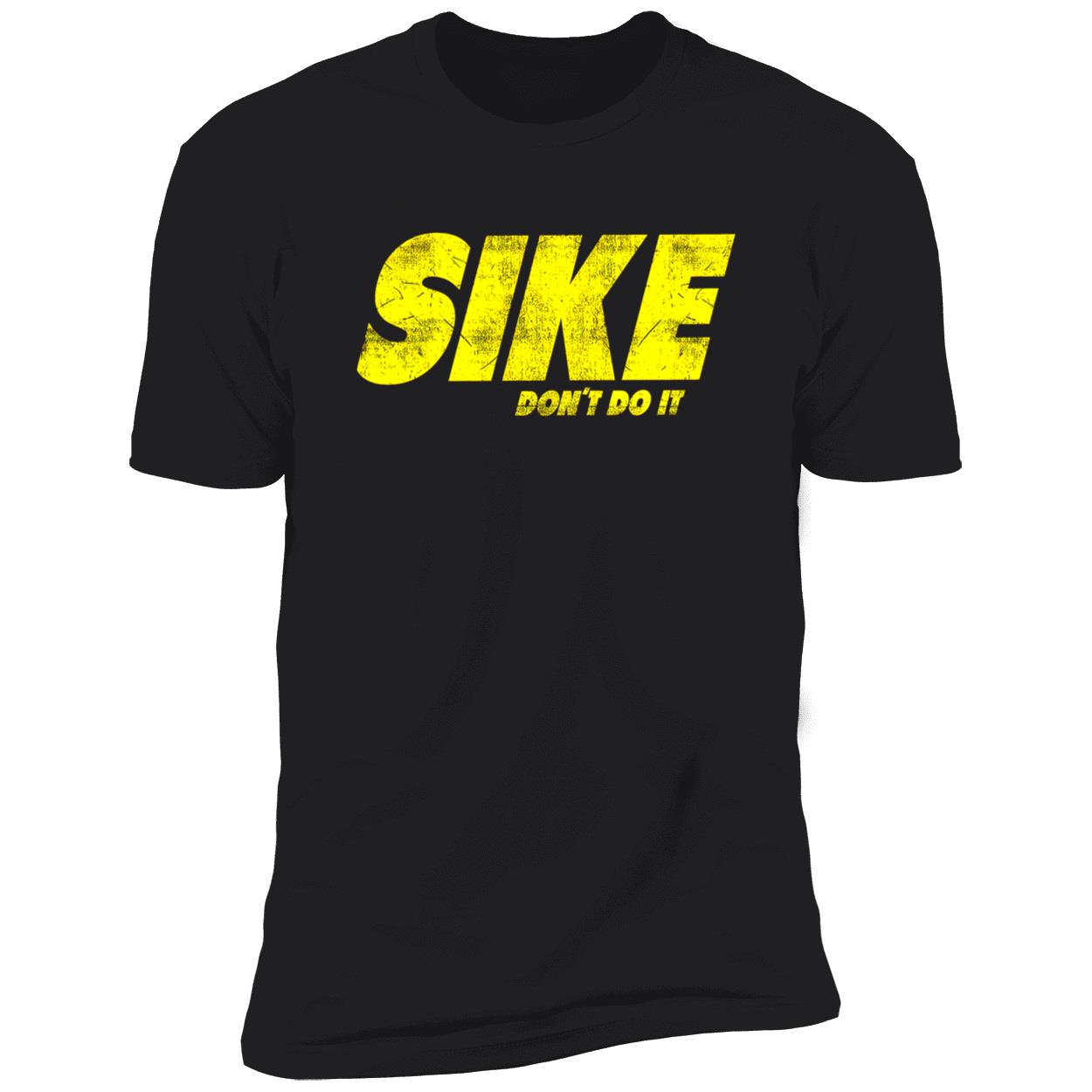 Sike Don’T Do It Shirt Sike Don’T Do It Shirt