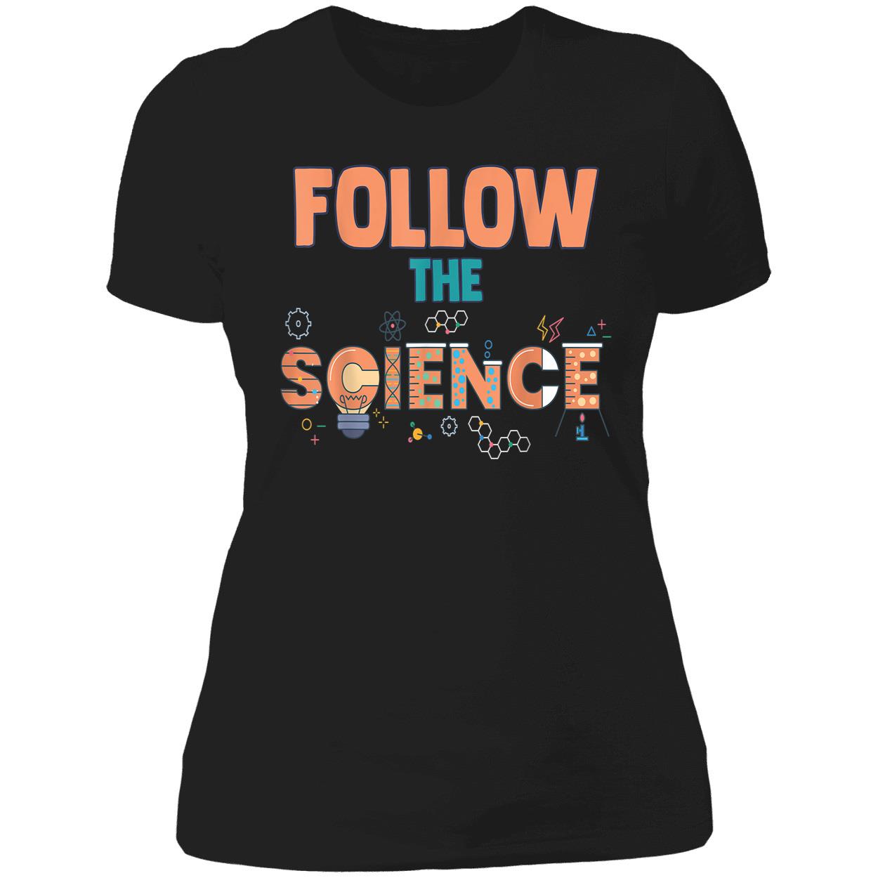 Follow The Science Shirt Follow The Science Shirt