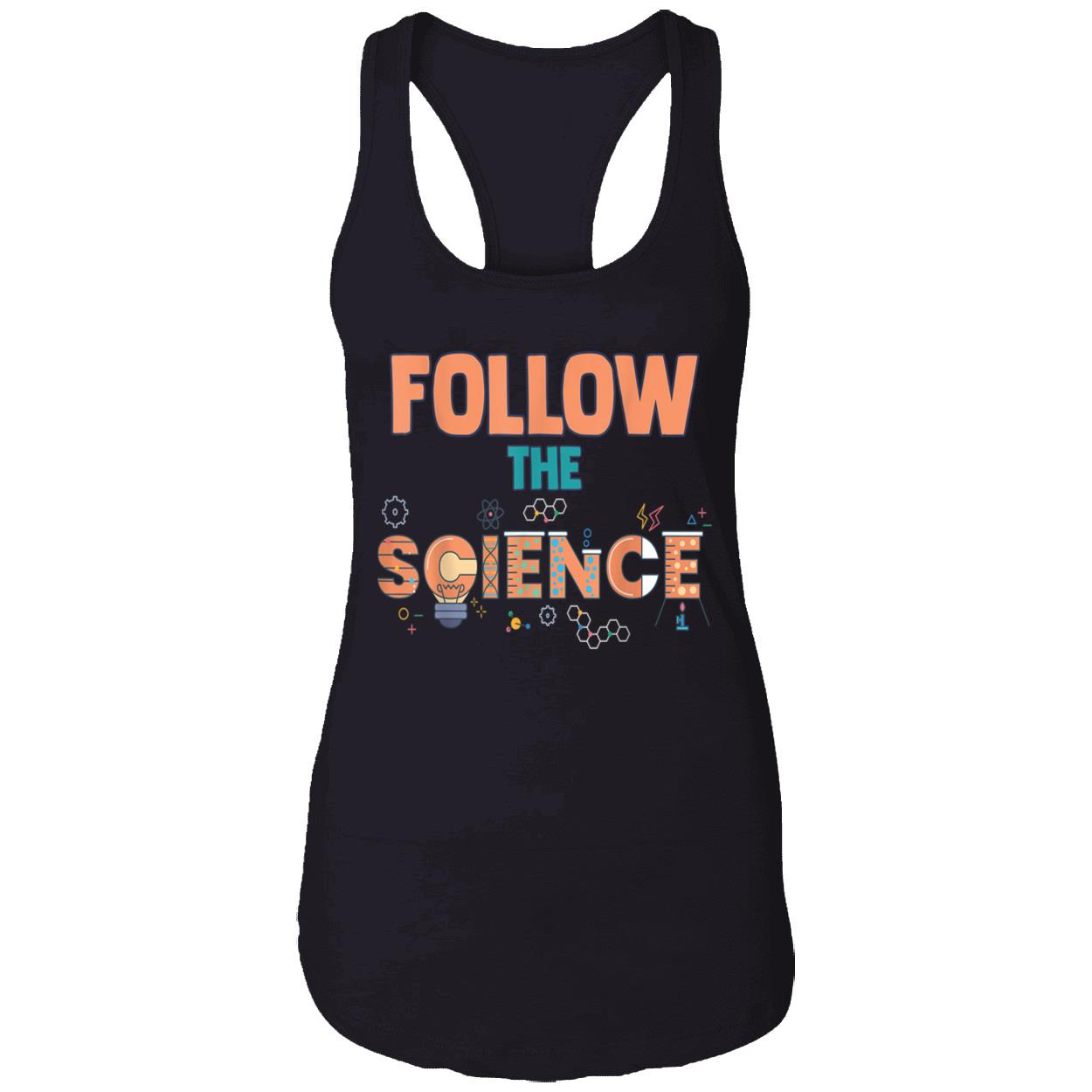 Follow The Science Shirt Follow The Science Shirt