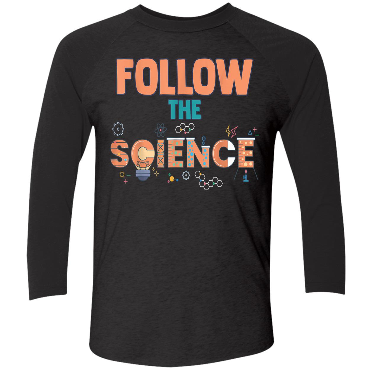 Follow The Science Shirt Follow The Science Shirt