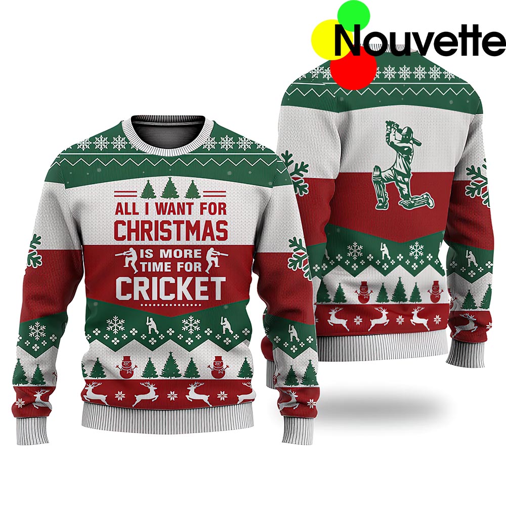 All I Want For Christmas Is More Time For Cricket Christmas Ugly Sweater