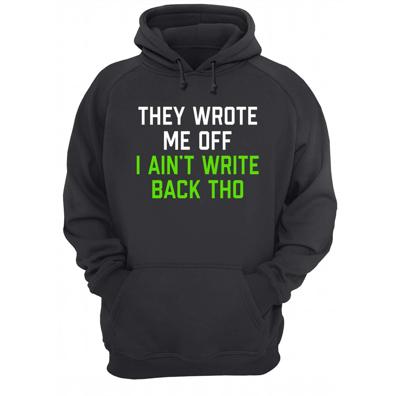 They Wrote Me Off I Ain’T Write Back Tho Shirt They Wrote Me Off I Ain’T Write Back Tho Shirt