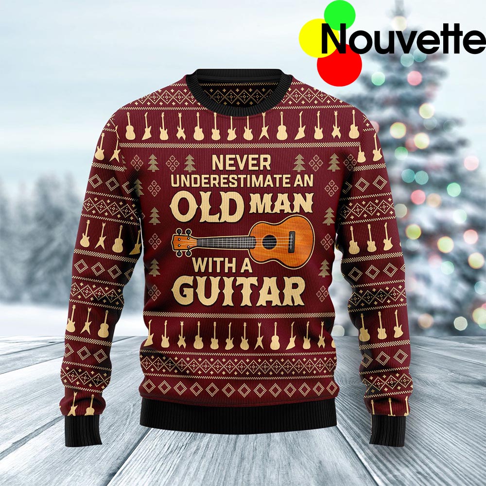 Never Underestimate An Old Man With A Guitar Christmas Ugly Sweater Never Underestimate An Old Man With A Guitar Christmas Ugly Sweater