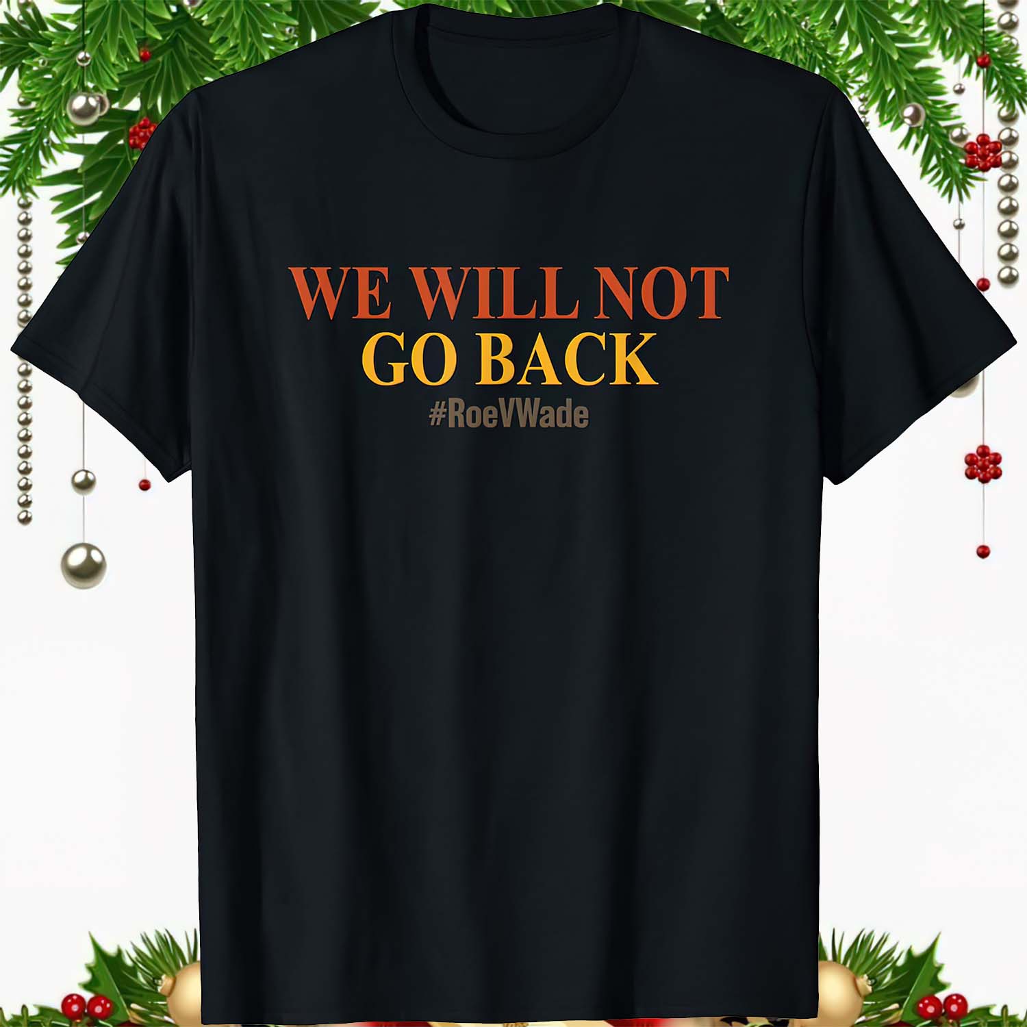 We Will Not Go Back Shirt We Will Not Go Back Shirt