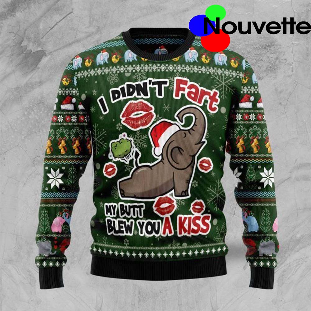 Elephant I Didn’T Fart My Butt Blew You A Kiss Christmas Ugly Sweater
