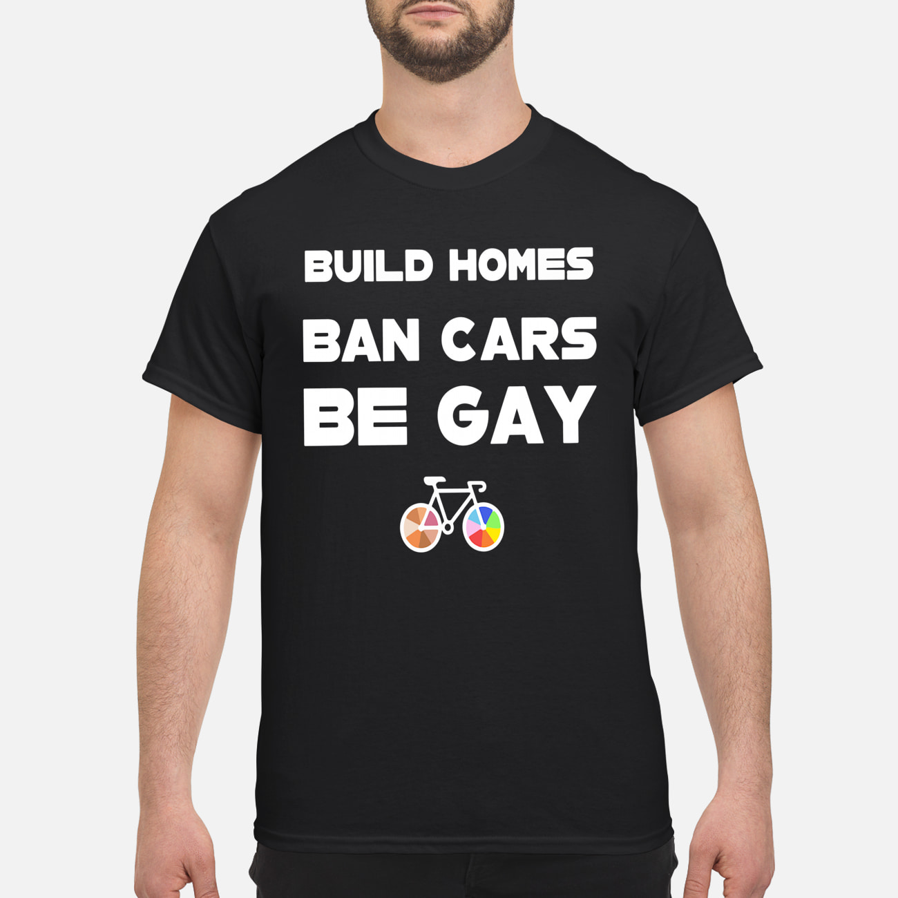 Build Homes Ban Cars Be Gay Shirt