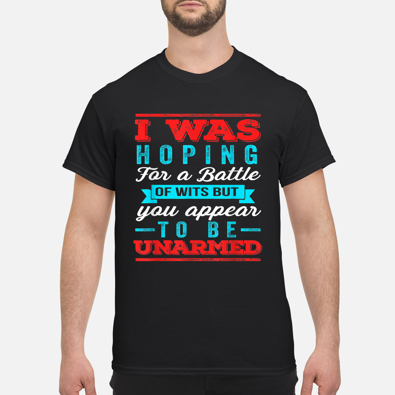 I Was Hoping For A Battle Of Wits But You Appear Shirt I Was Hoping For A Battle Of Wits But You Appear Shirt