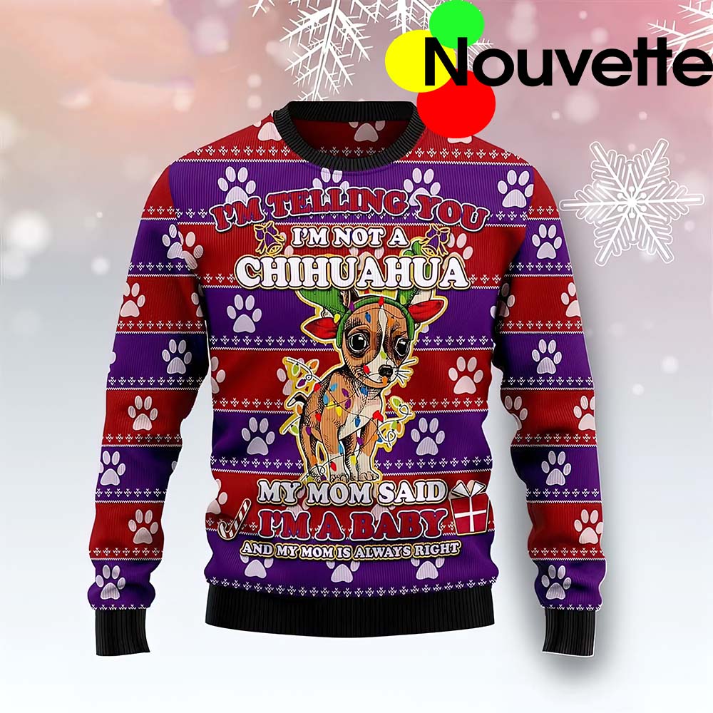 Chihuahua My Mom Said I’M A Baby Christmas Sweater Chihuahua My Mom Said I’M A Baby Christmas Sweater