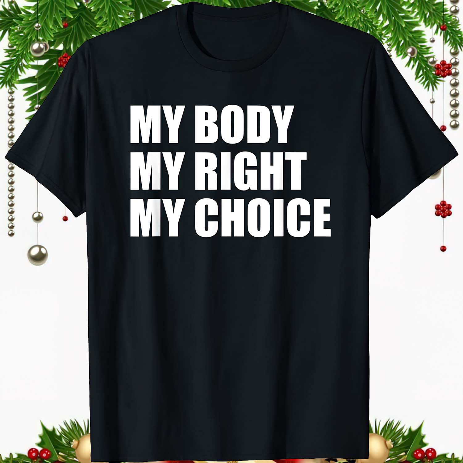 My Body My Right My Choice Shirt My Body My Right My Choice Shirt