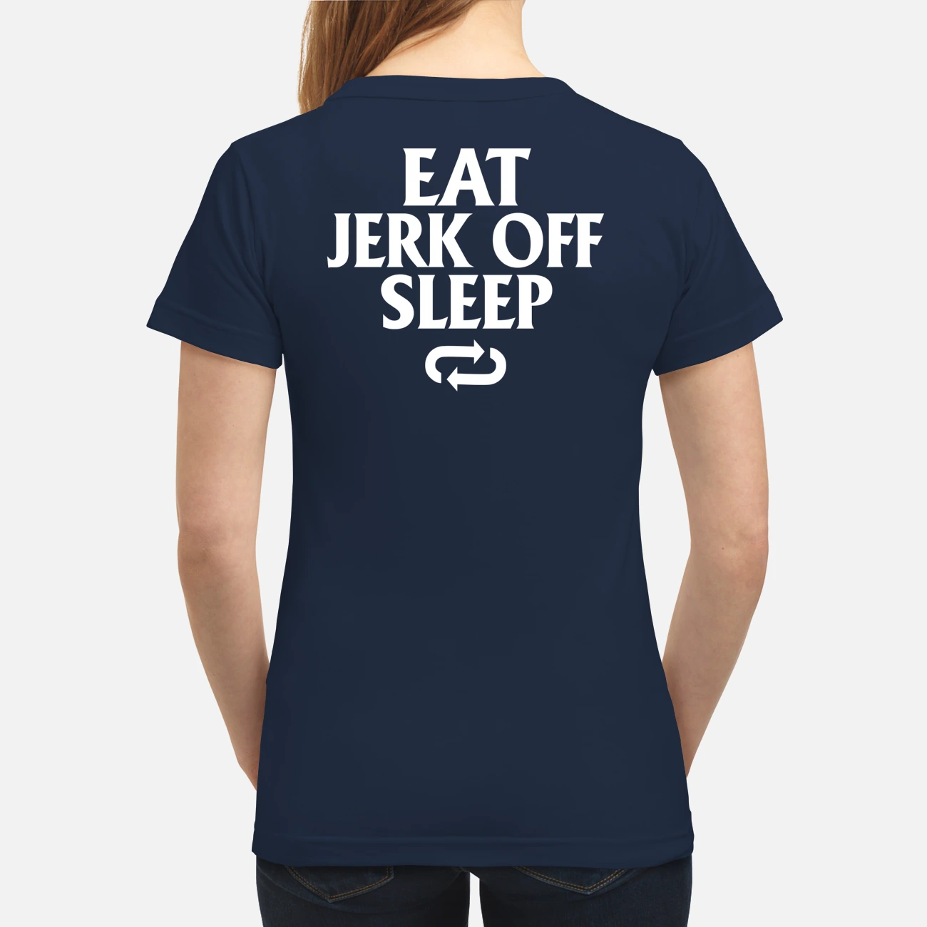 Eat Jerk Off Sleep Shirt Eat Jerk Off Sleep Shirt
