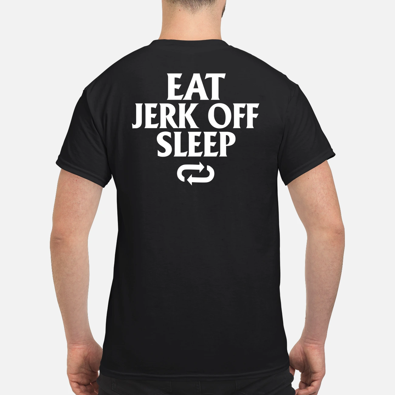 Eat Jerk Off Sleep Shirt Eat Jerk Off Sleep Shirt