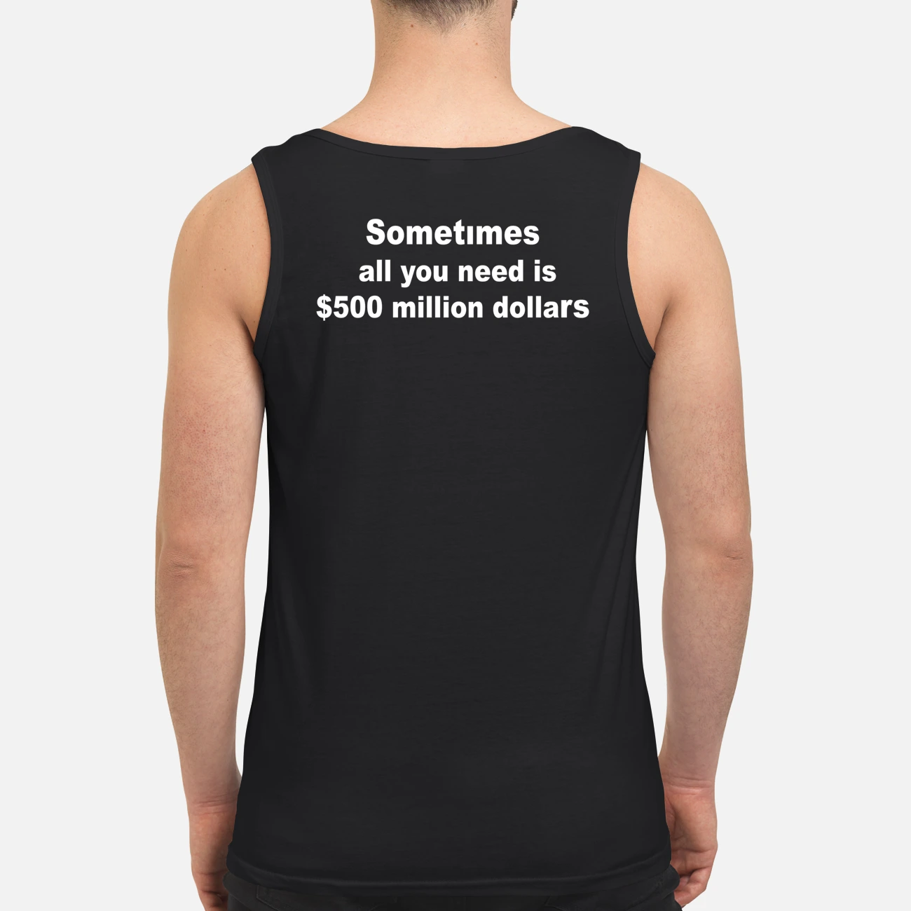 Sometimes All You Need Is $500 Million Dollars Back Aop Shirt Sometimes All You Need Is $500 Million Dollars Back Aop Shirt