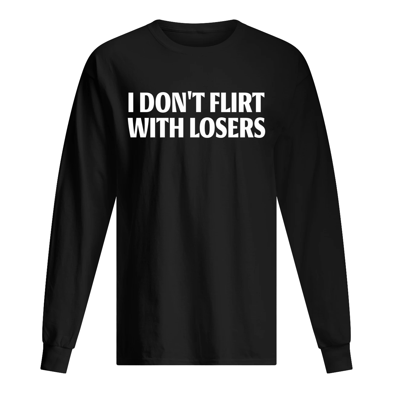 I Don’T Flirt With Losers Shirt I Don’T Flirt With Losers Shirt