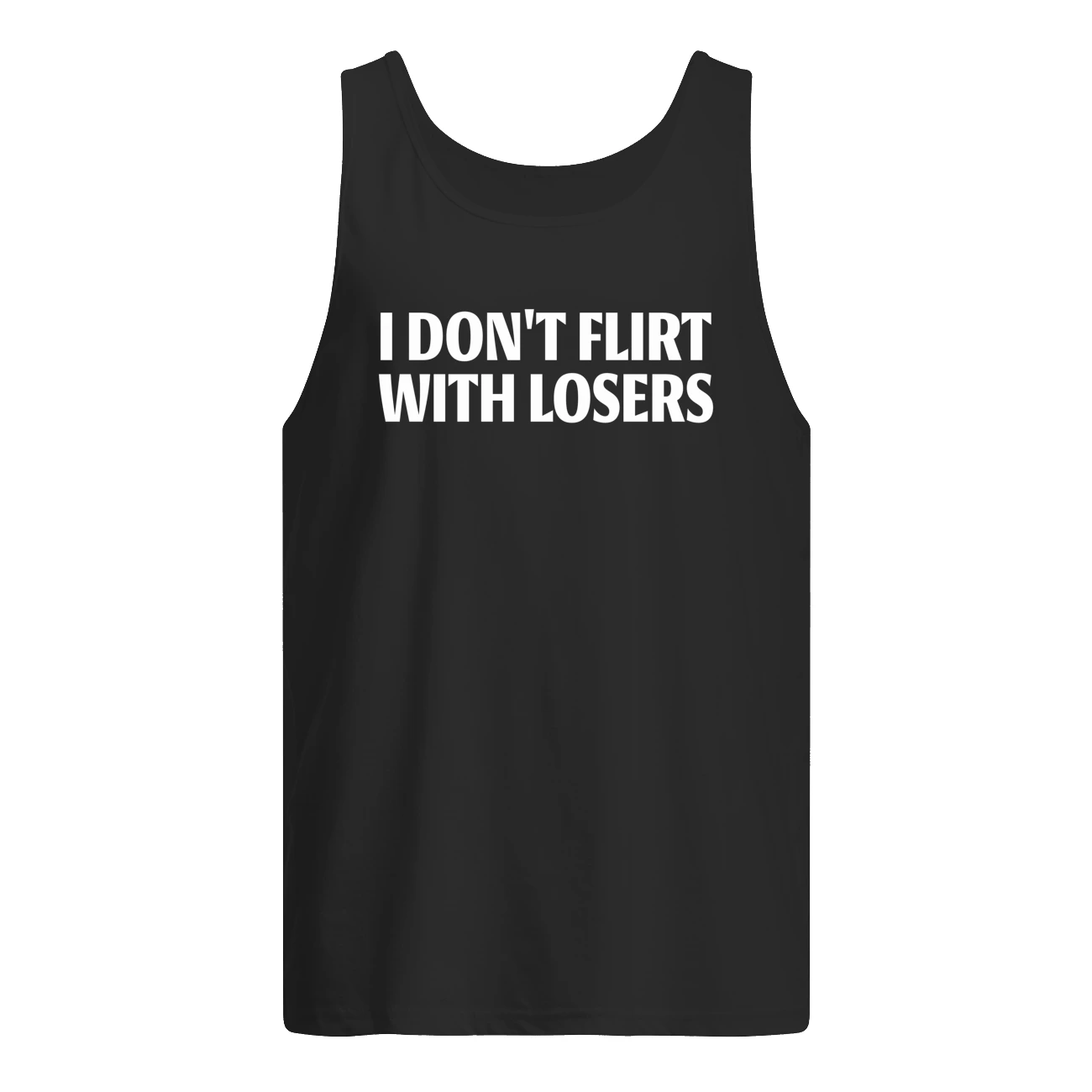 I Don’T Flirt With Losers Shirt I Don’T Flirt With Losers Shirt
