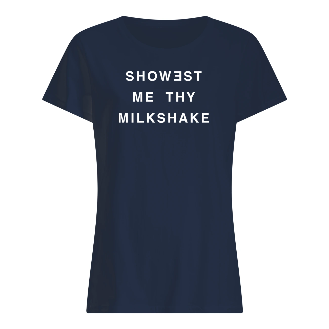 Showest Me Thy Milkshake Shirt Showest Me Thy Milkshake Shirt