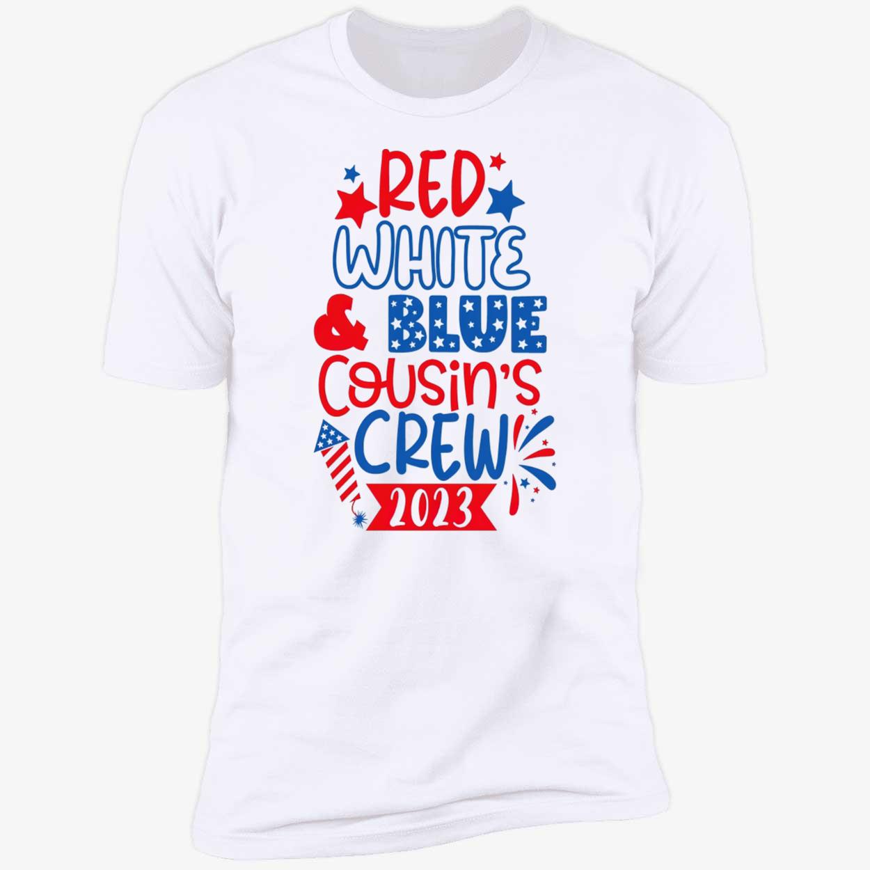 Red White Blue Cousin Crew 2023 Shirt Red White Blue Cousin Crew 2023 Shirt