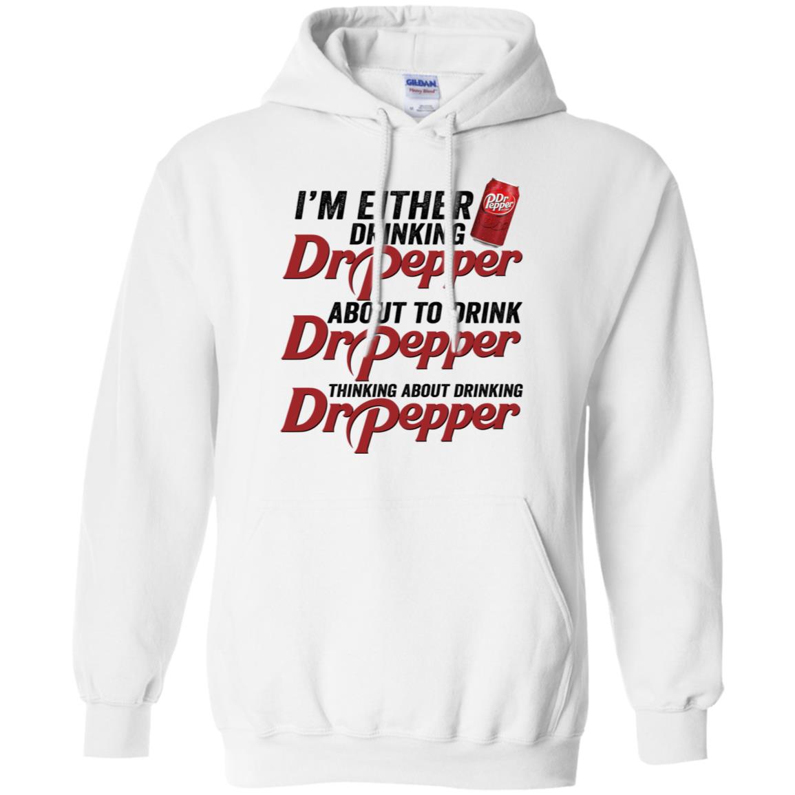 I’M Either Drinking Dr Pepper About To Drink Dr Pepper Shirt I’M Either Drinking Dr Pepper About To Drink Dr Pepper Shirt