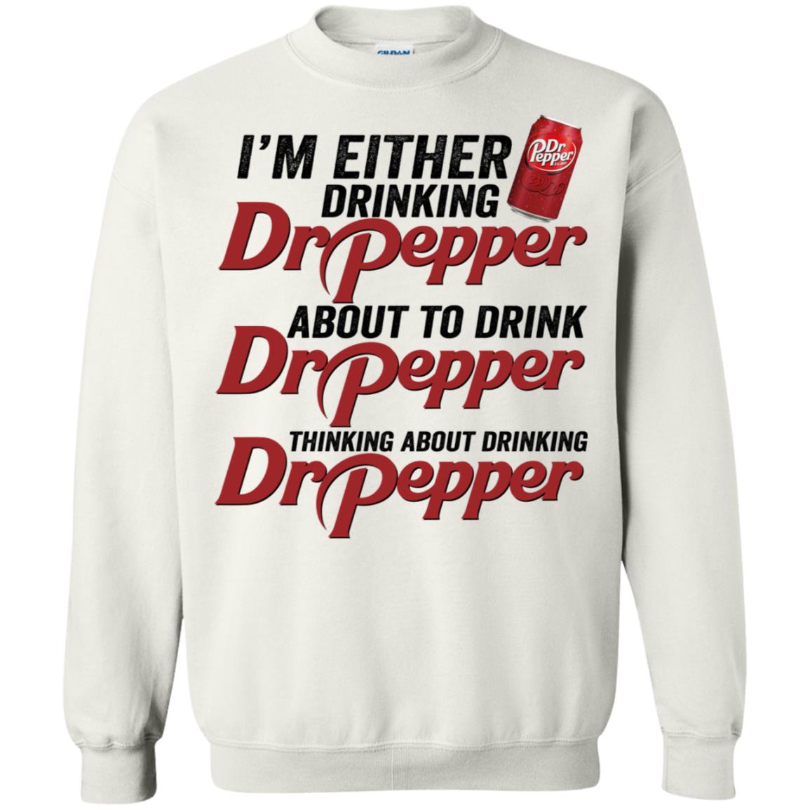 I’M Either Drinking Dr Pepper About To Drink Dr Pepper Shirt I’M Either Drinking Dr Pepper About To Drink Dr Pepper Shirt