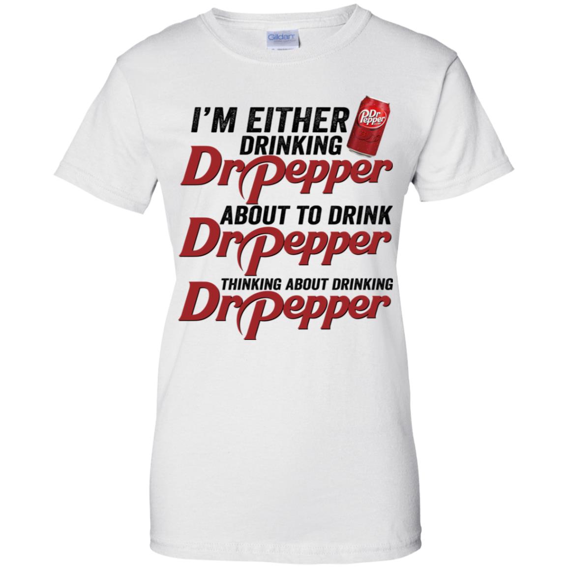 I’M Either Drinking Dr Pepper About To Drink Dr Pepper Shirt I’M Either Drinking Dr Pepper About To Drink Dr Pepper Shirt