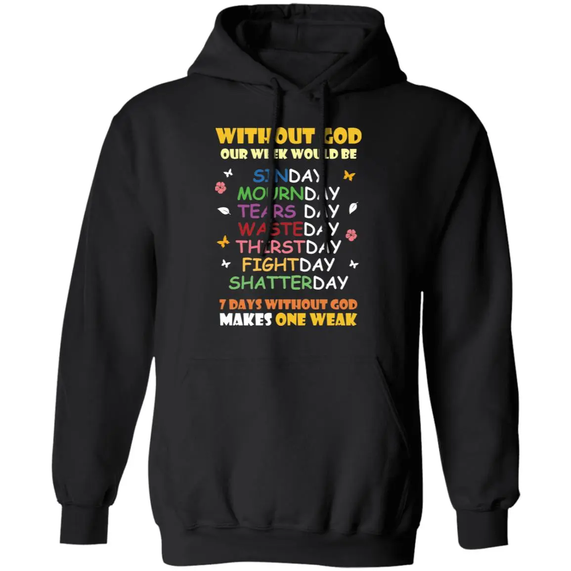 Without God Our Week Would Be Sinday Mournday Tearsday Shirt Without God Our Week Would Be Sinday Mournday Tearsday Shirt
