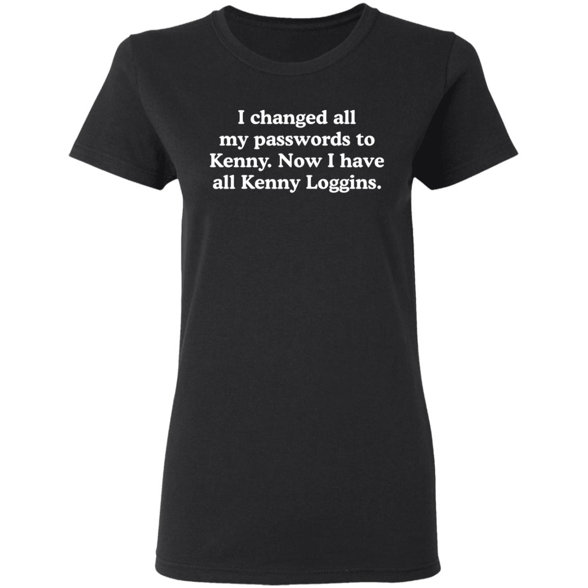 I Changed All My Passwords To Kenny Shirt I Changed All My Passwords To Kenny Shirt
