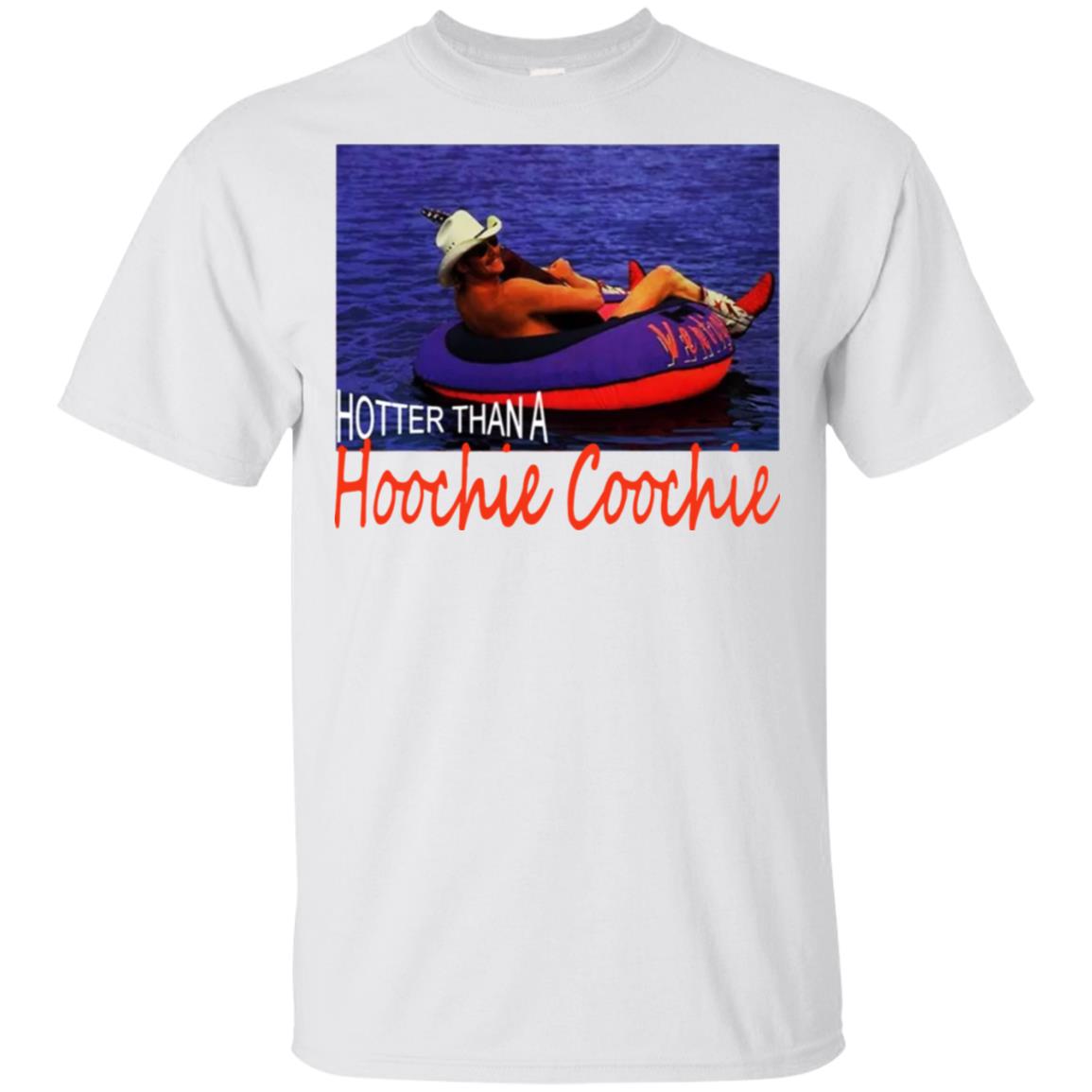 Hotter Than A Hoochie Coochie Shirt Hotter Than A Hoochie Coochie Shirt