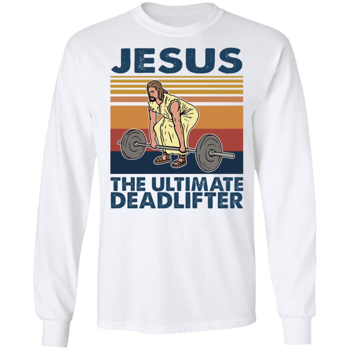 Jesus The Ultimate Deadlifter Shirt Jesus The Ultimate Deadlifter Shirt