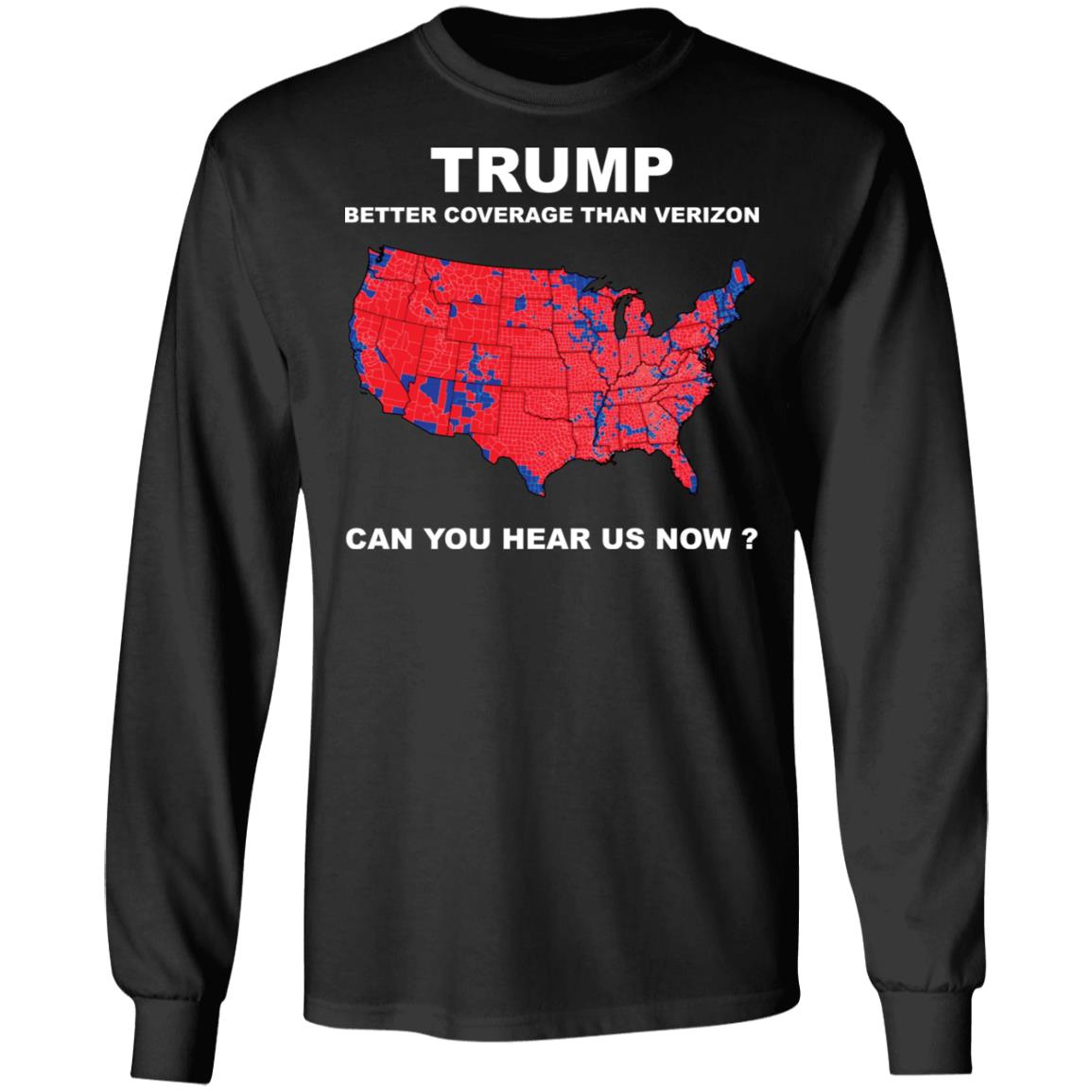 Tr*Mp Better Coverage Than Verizon Can You Hear Us Now Shirt Tr*Mp Better Coverage Than Verizon Can You Hear Us Now Shirt