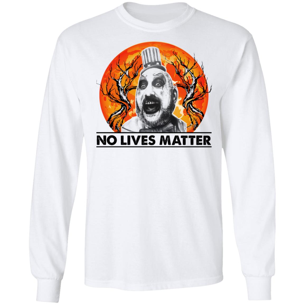 Captain Spaulding’S No Lives Matter Shirt Captain Spaulding’S No Lives Matter Shirt